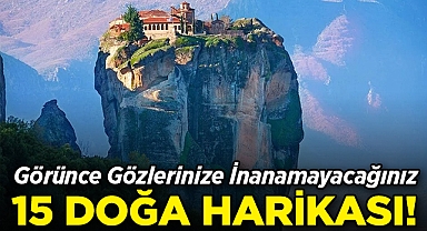 Görünce Gözlerinize İnanamayacağınız 15 Doğa Harikası!