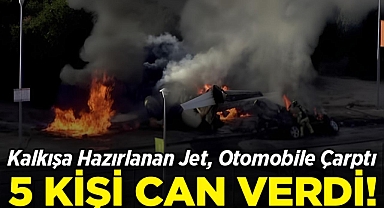 Kalkışa Hazırlanan Jet, Otomobile Çarptı: 5 Kişi Hayatını Kaybetti!