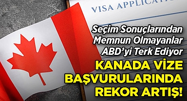 Kanada Vize Başvurularında Rekor Artış: Seçim Sonuçlarından Memnun Olmayanlar ABD'yi Terk Ediyor!
