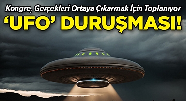 Kongre, Gerçekleri Ortaya Çıkarmak İçin Toplanıyor: 'Ufo' Duruşması!