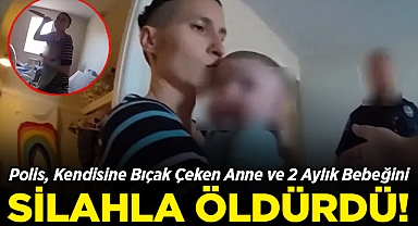 Polis, Kendisine Bıçakla Saldıran Anne ve 2 Aylık Bebeğini Öldürdü!