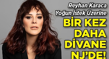 Reyhan Karaca Yoğun İstek Üzerine Bir Kez Daha Divane NJ'de!