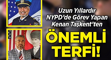 Uzun Yıllardır NYPD'de Görev Yapan Kenan Taşkent'ten Önemli Terfi!