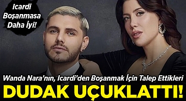 Wanda Nara, Icardi'den Boşanma Şartını Açıkladı: İstekleri Dudak Uçuklatt!