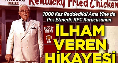 1008 Kez Reddedildi Ama Yine de Pes Etmedi: KFC'nin Kurucusu Colonel Sanders'ın İlham Verici Hikayesi!