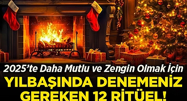 2025'te Daha Mutlu ve Zengin Olmak İçin Yılbaşında Denemeniz Gereken 12 Ritüel!