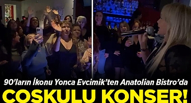 90'ların İkonu Yonca Evcimik'ten Anatolian Bistro'da Coşkulu Konser!