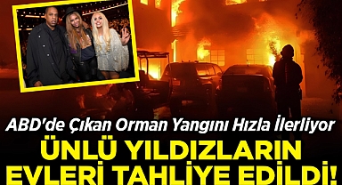 ABD'de Çıkan Orman Yangını Hızla İlerliyor: Ünlü Yıldızların Evleri Tahliye Edildi!