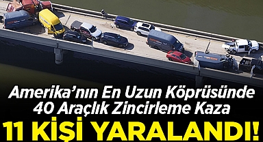 ABD'nin En Uzun Köprüsünde Zincirleme Kaza: 11 Kişi Yaralandı!