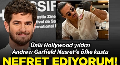 Andrew Garfield'den Nusret Gökçe'ye: Ona çok içten bir nefret duyuyorum