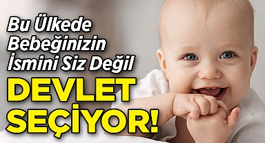 Bu Ülkede Bebeğinizin İsmini Devlet Belirliyor!