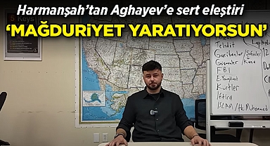 Can Harmanşah'tan Fuad Aghayev'e sert eleştiri: Sahtecilik ve mağduriyet yaratıyorsun