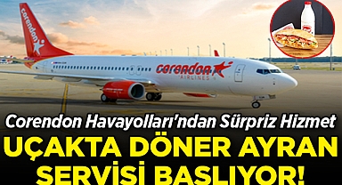 Corendon Havayolları'ndan Sürpriz Hizmet: Uçakta Döner Ayran Servisi Başlıyor!