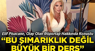 Elif Pisacane, Olay Olan Röportajı Hakkında Konuştu: 'Şımarıklık Değil, Büyük Bir Ders'