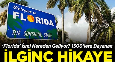 'Florida' İsmi Nereden Geliyor? 1500'lere Dayanan İlginç Hikaye