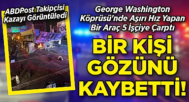 George Washington Köprüsü'nde Aşırı Hız Yapan Bir Araç 5 İşçiye Çarptı: Bir Kişi Gözünü Kaybetti!
