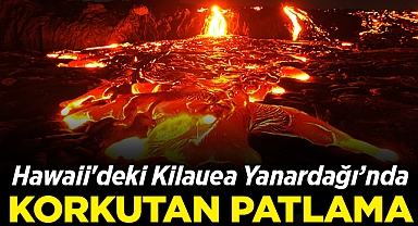 Hawaii'deki Kilauea Yanardağı'nda Patlama: 80 Metre Lav Püskürttü!