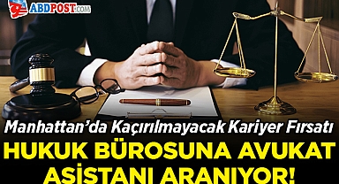 Manhattan'da Kaçırılmayacak Kariyer Fırsatı: Hukuk Bürosuna Asistan Aranıyor!