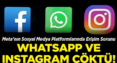 Meta'nın Sosyal Medya Platformlarında Erişim Sorunu: Whatsapp, Instagram ve Facebook Çöktü!
