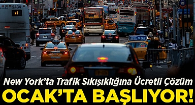 New York'ta Trafik Sıkışıklığına Ücretli Çözüm: 5 Ocak'ta Başlıyor!