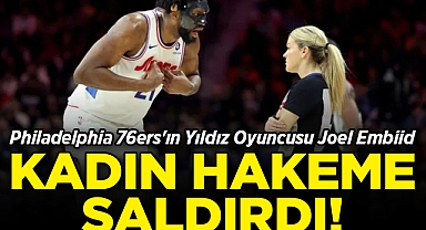 Philadelphia 76ers'ın Yıldız Oyuncusu Joel Embiid Kadın Hakeme Saldırdı!