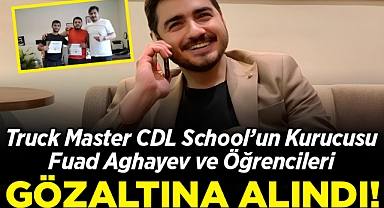 Truck Master CDL School'un Kurucusu Fuad Aghayev ve Öğrencileri Gözaltına Alındı!