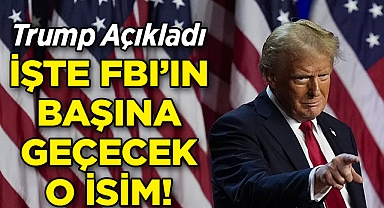 Trump Açıkladı: İşte FBI'ın Başına Geçecek O İsim!