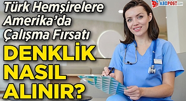 Türk Hemşirelere ABD'de Çalışma Fırsatı: Denklik Nasıl Alınır?