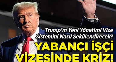 Yabancı İşçi Vizesinde Kriz: Trump'ın Yeni Yönetimi Vize Sistemini Nasıl Şekillendirecek?