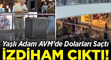 Yaşlı Adam AVM'de Dolarları Saçtı: İzdihama Yol Açtı!