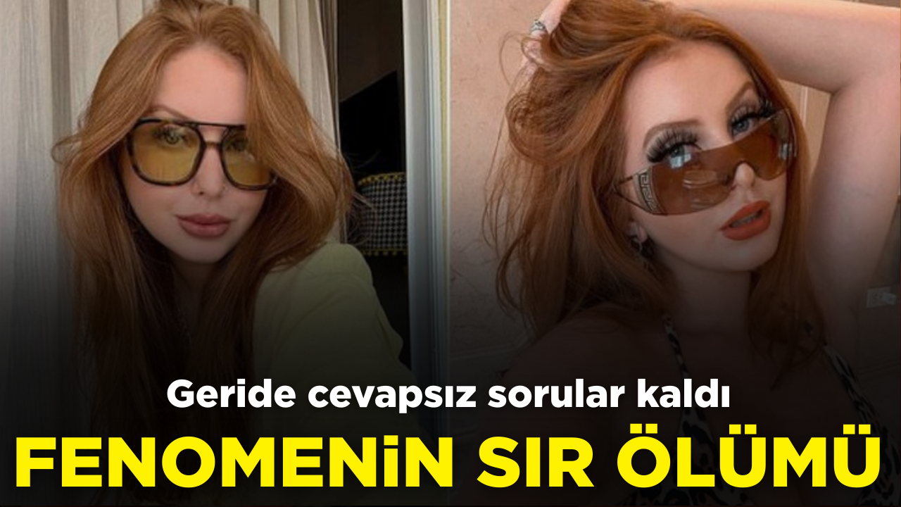 25 yaşındaki fenomenin ani ölümü: Geride cevapsız sorular kaldı
