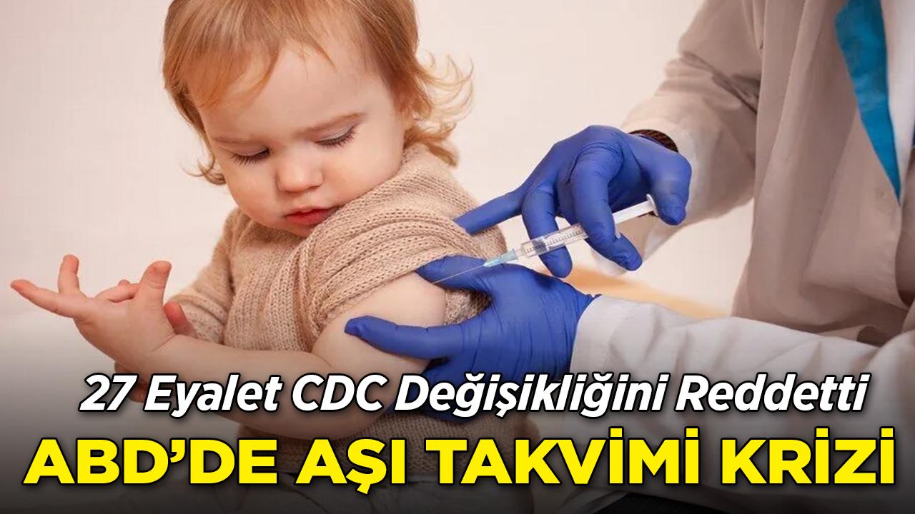 27 Eyalet CDC Değişikliğini Reddetti: ABD'de Aşı Takvimi Krizi