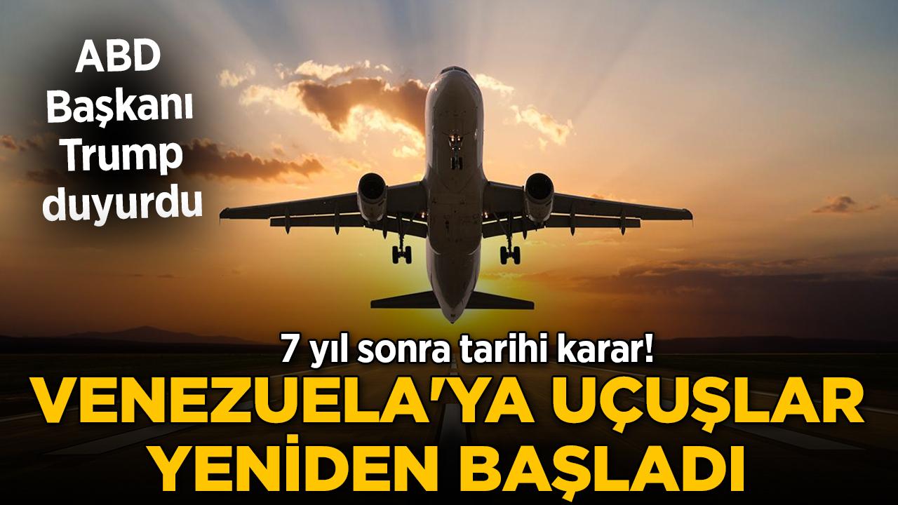 7 yıl sonra tarihi karar! ABD Başkanı Trump duyurdu: Venezuela'ya uçuşlar yeniden başladı