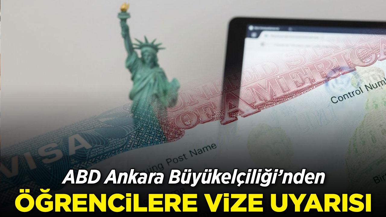 ABD Ankara Büyükelçiliği'nden öğrencilere vize uyarısı