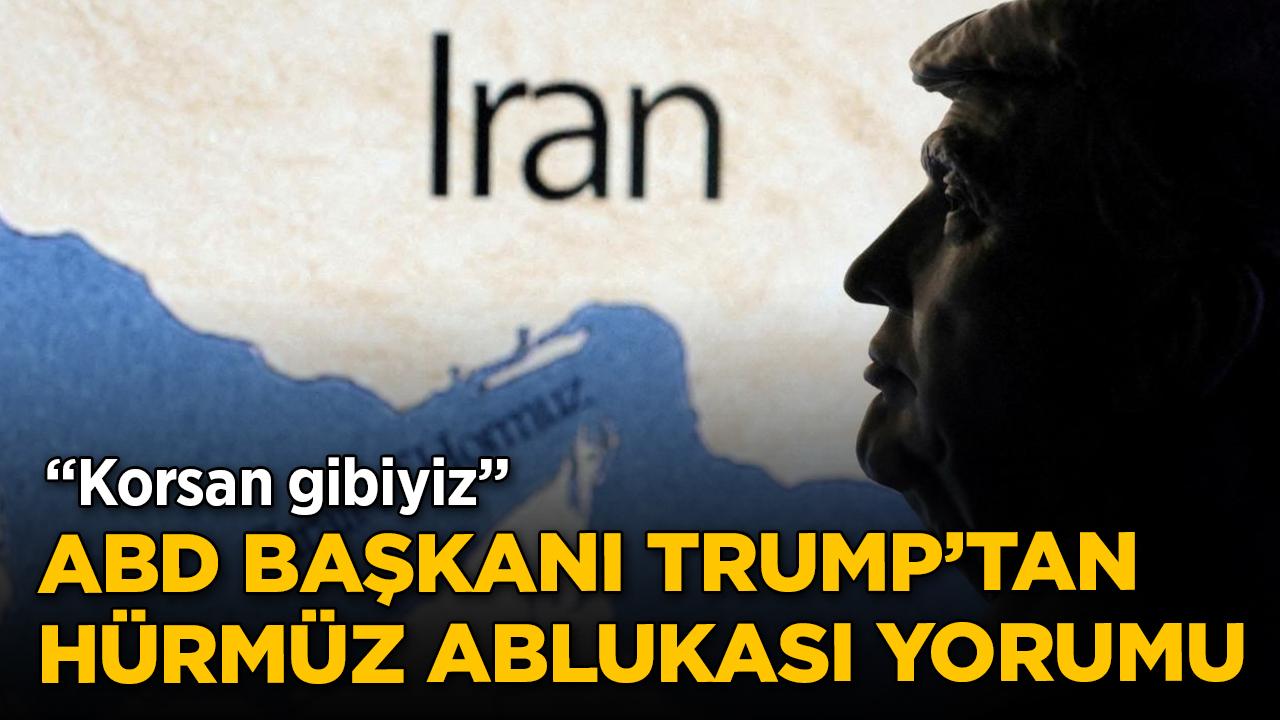 ABD Başkanı Trump'tan Hürmüz ablukası yorumu: Korsan gibiyiz ama oyun oynamıyoruz