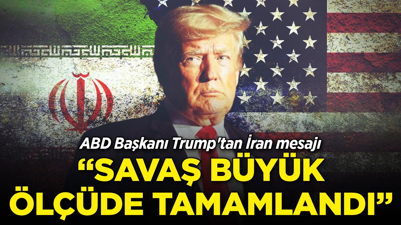 ABD Başkanı Trump'tan İran mesajı: Savaş büyük ölçüde tamamlandı