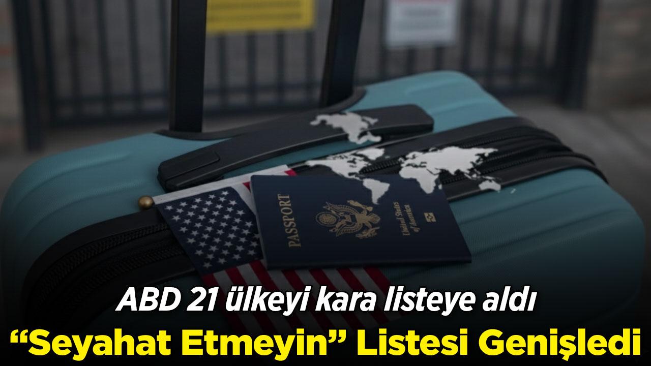 ABD Dışişleri'nden "seyahat etmeyin" uyarısı!