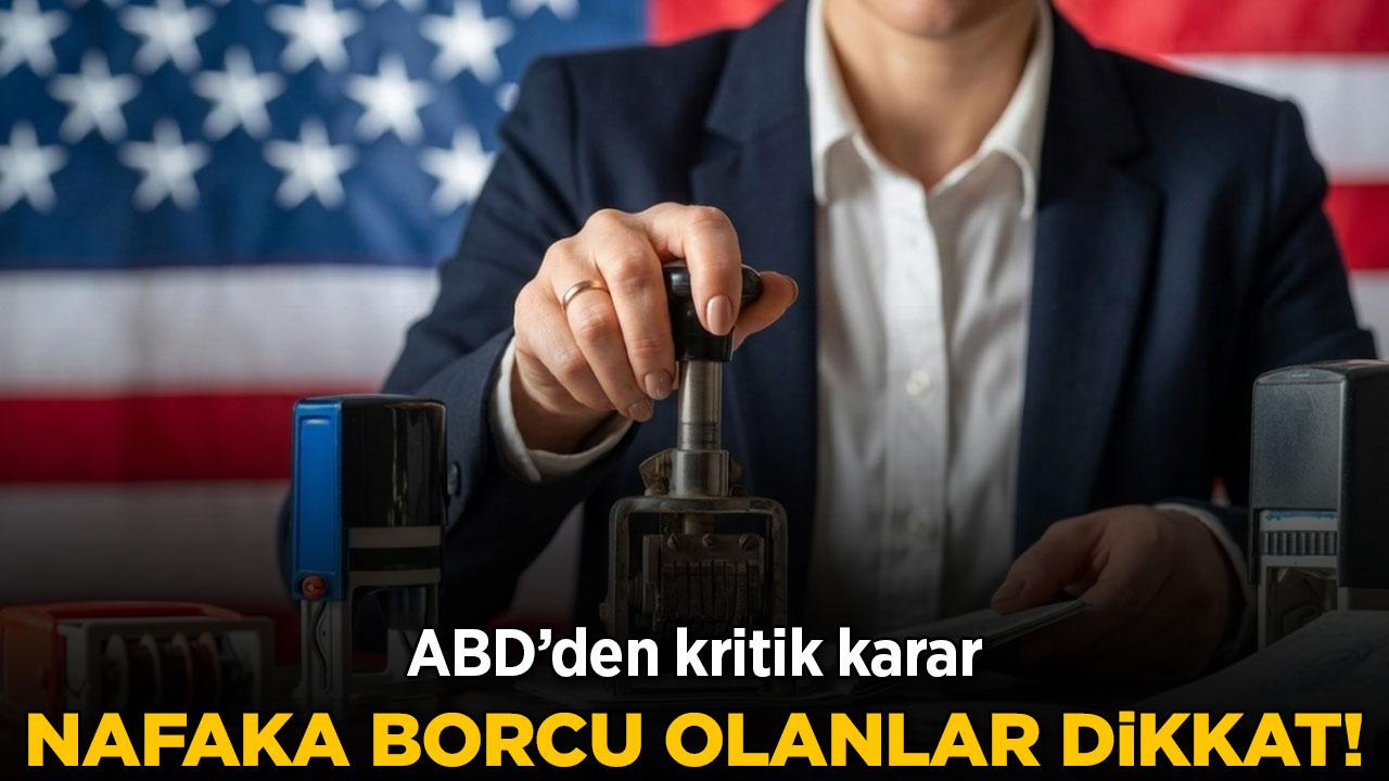 ABD nafaka borcu olan kişilerin pasaportlarını iptal edecek
