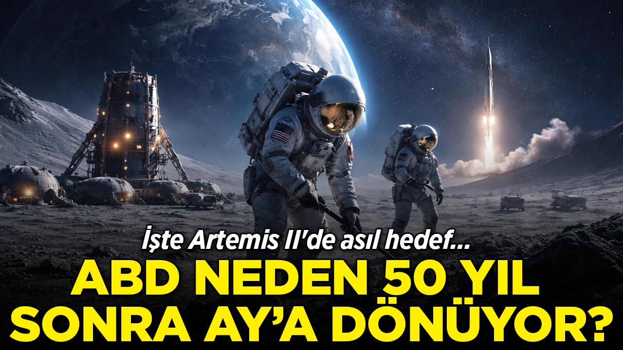 ABD neden 50 yıl sonra Ay'a dönüyor? İşte Artemis II'de asıl hedef…