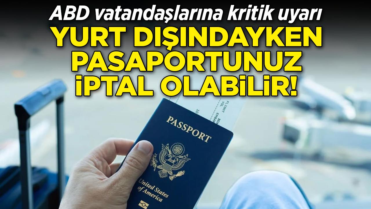 ABD Pasaportlarında Gizli İptal Krizi: Amerikalı Yolcular Yurt Dışında Gözaltına Alınıyor