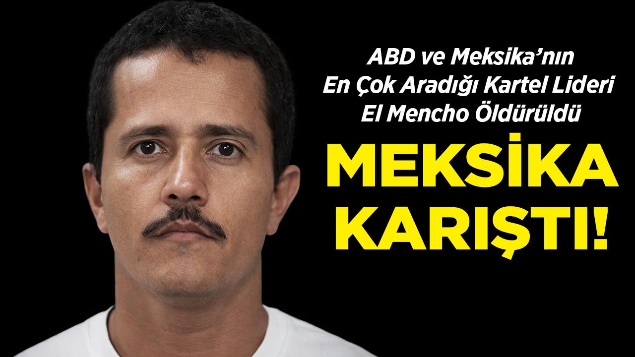 ABD ve Meksika'nın En Çok Aradığı Kartel Lideri Öldürüldü!