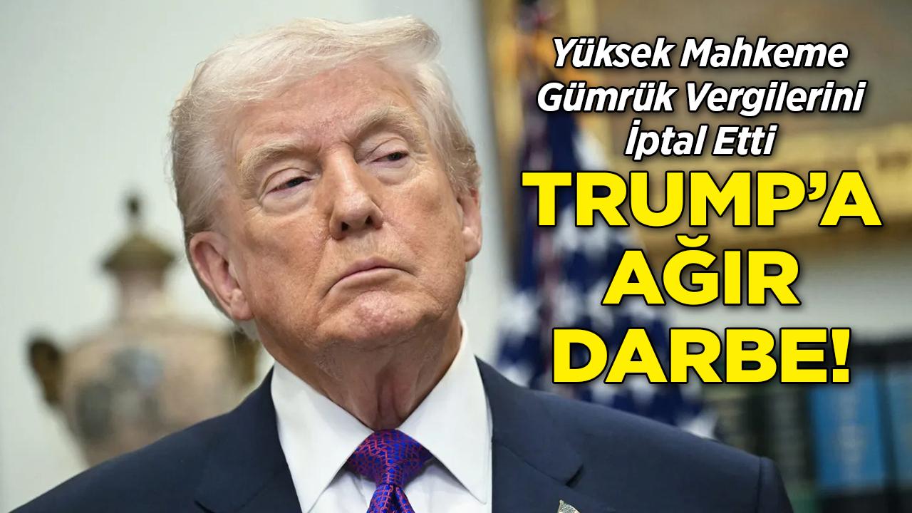 ABD Yüksek Mahkemesi Trump'ın Gümrük Vergilerini İptal Etti!