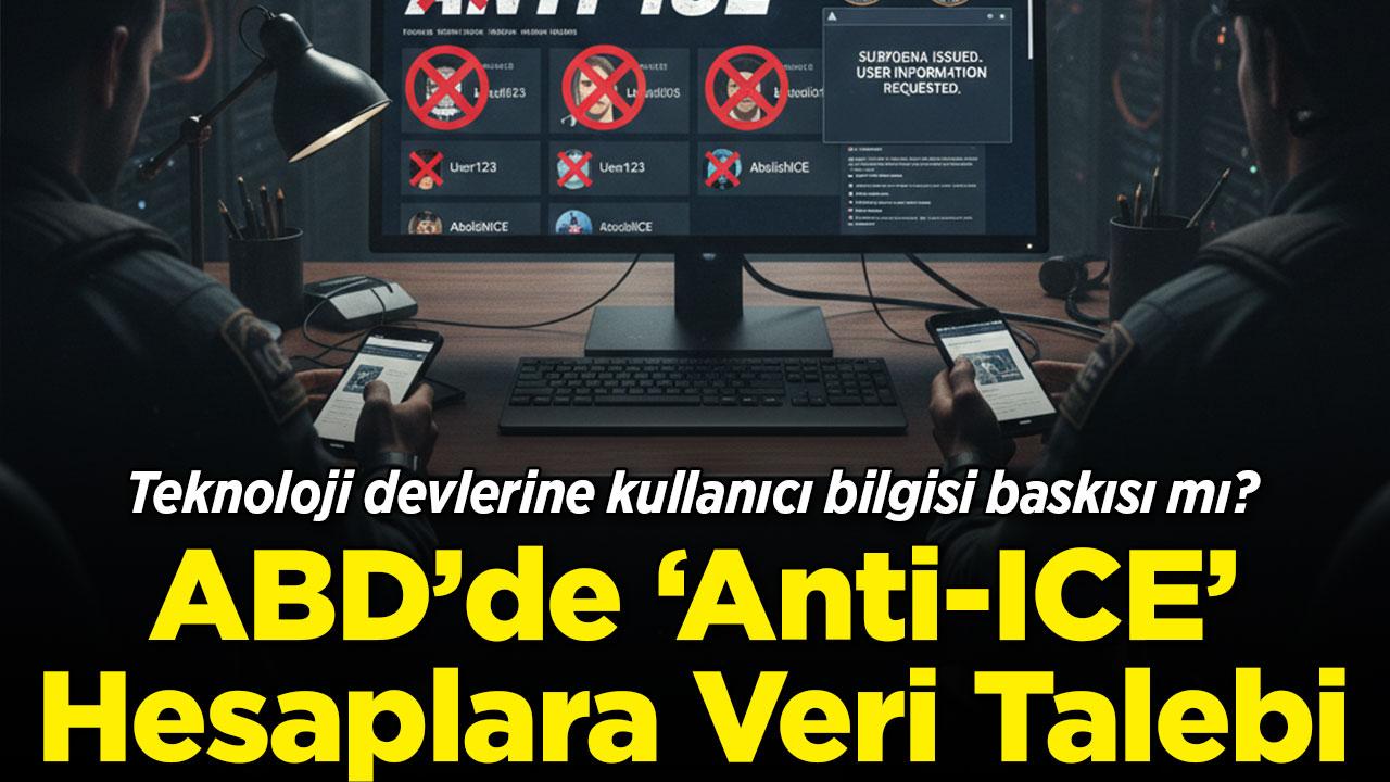 ABD'de 'Anti-ICE' hesaplara veri talebi