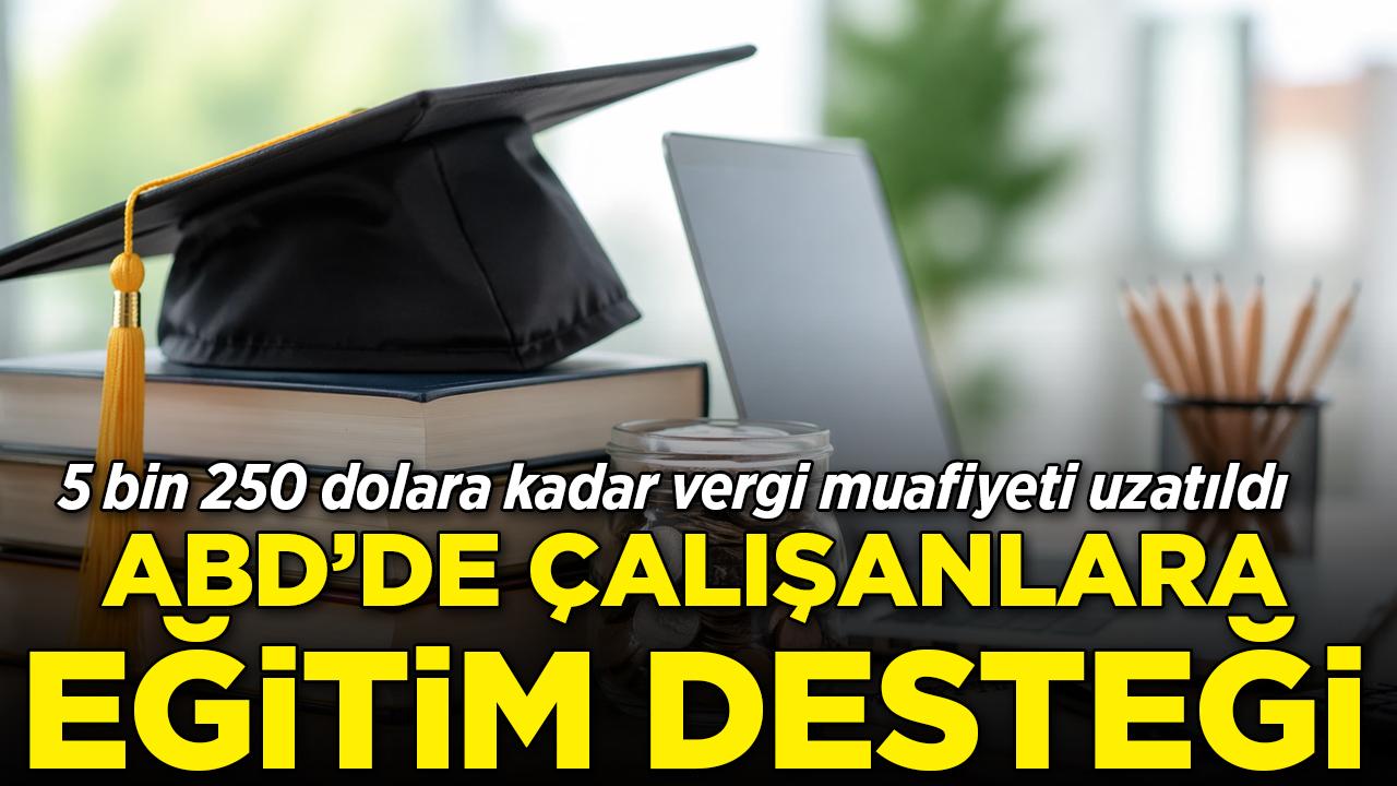 ABD'de çalışanlara eğitim desteği!