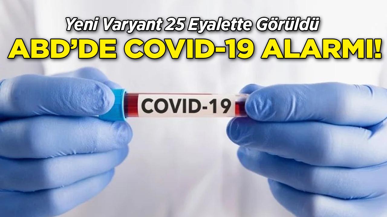 ABD'de COVID-19 Alarmı! Yeni Varyant 25 Eyalette Görüldü
