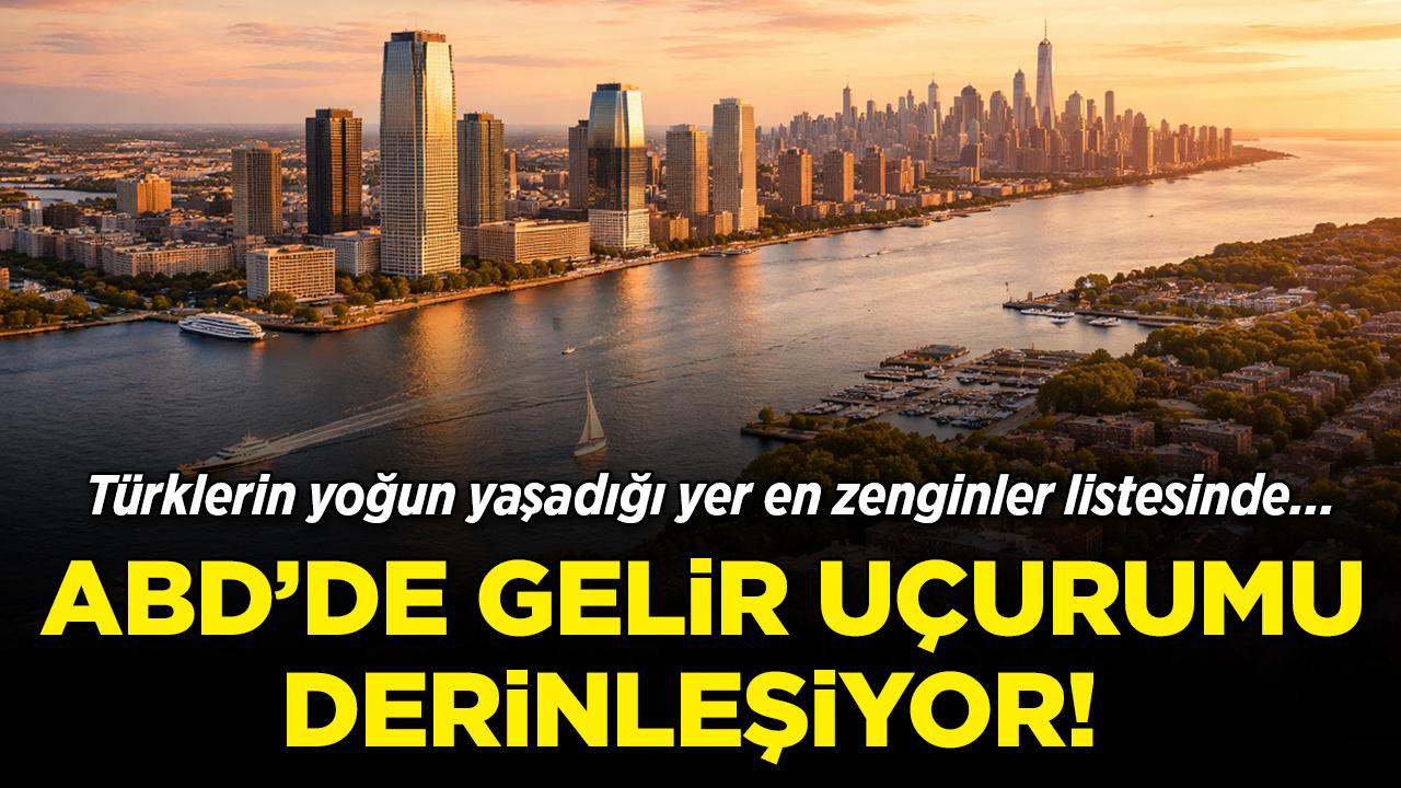 ABD'de gelir uçurumu derinleşiyor! New Jersey'de 8 kasaba en zenginler listesinde...