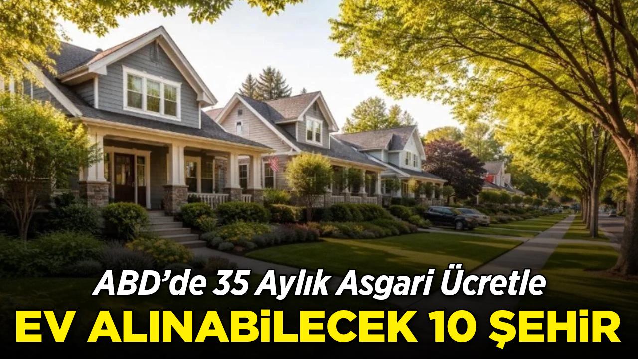 ABD'de konut krizi buraları vurmadı: 85 bin doların altı gelirle ev alınan şehirler