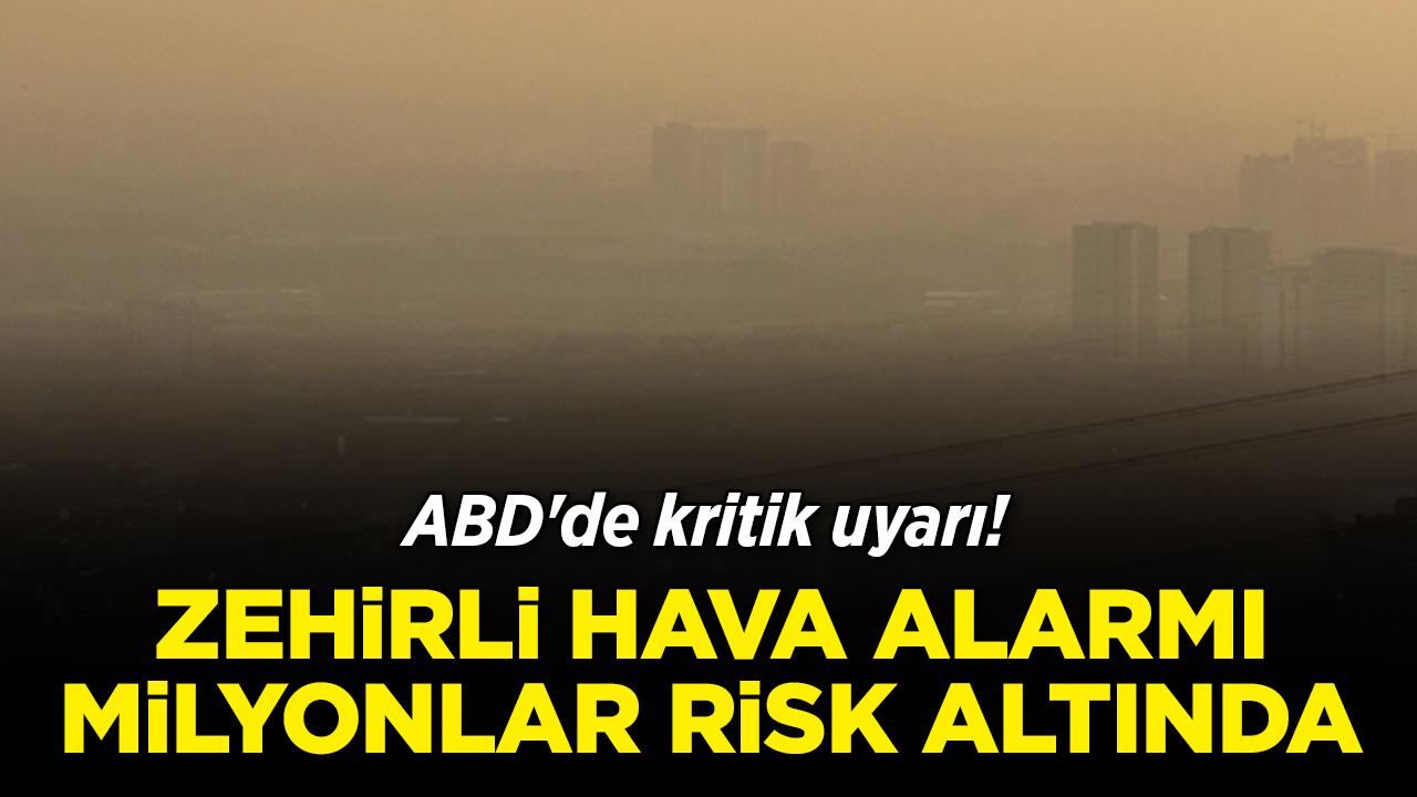 ABD'de kritik uyarı! Zehirli hava alarmı: Milyonlar risk altında