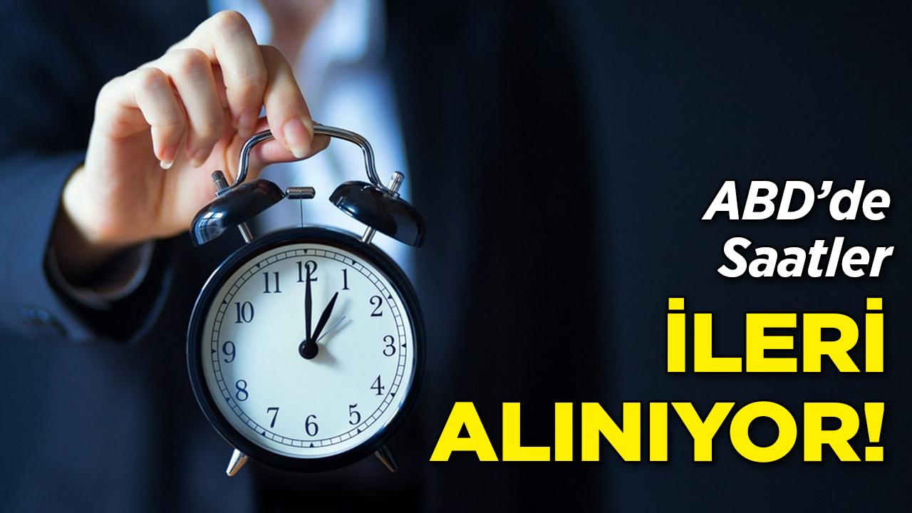ABD'de Saatler İleri Alınıyor