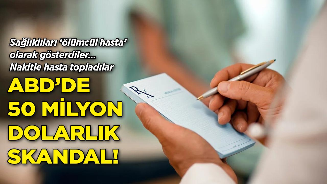 ABD'de sağlık skandalı: Sahte hastalarla milyonları götürdüler